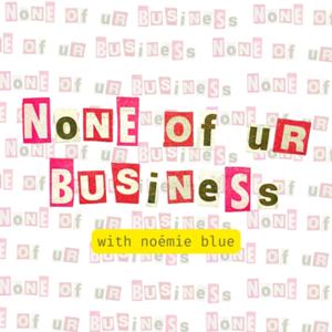 none of ur business