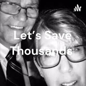Let’s Save Thousands