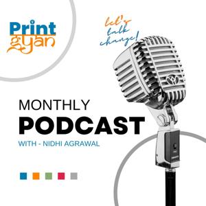 PrintGyan – Podcast by Nidhi Agrawal