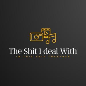 The Sh*t I Deal With