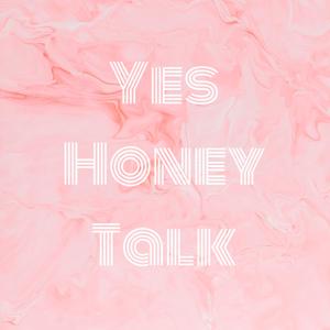 Yes Honey Talk