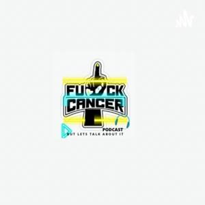 F*ck Cancer! But Let’s Talk About It