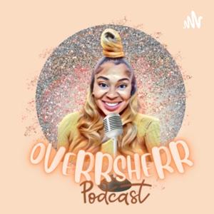 OverrSherr Podcast