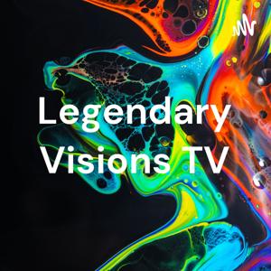 Legendary Visions TV