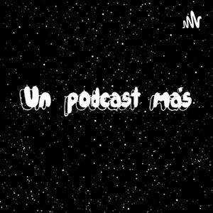 Un Podcast Más