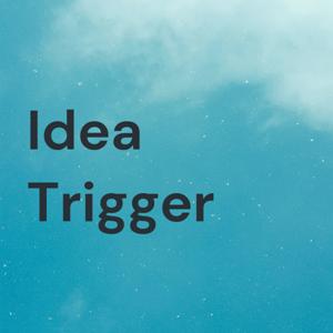 Idea Trigger - 発想力を刺激するPodcast -