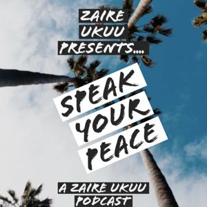 Zaire Ukuu Presents: Speak Your Peace