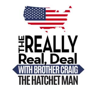 The Really Real Deal With Brother Craig The Hatchet Man