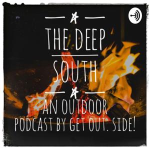 The Deep South: An Outdoor Podcast by Get Out. Side!