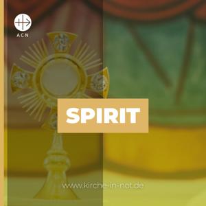 SPIRIT - Christliche Impulse des Hilfswerks KIRCHE IN NOT