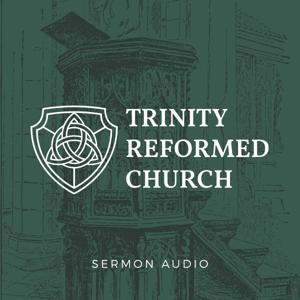 Trinity Reformed Church - Sermon Audio