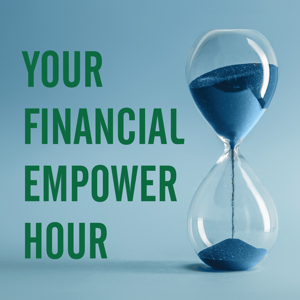 Your Financial Empower Hour