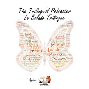 The Trilingual Podcaster / Le Balado Trilingue