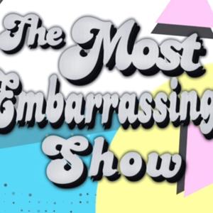 The Most Embarrassing Show