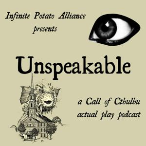 Unspeakable: A Call of Cthulu Actual Play Podcast