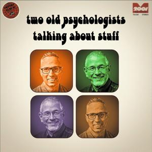 Two Old Psychologists Talking About Stuff