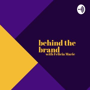 Behind the Brand with Felicia Marie