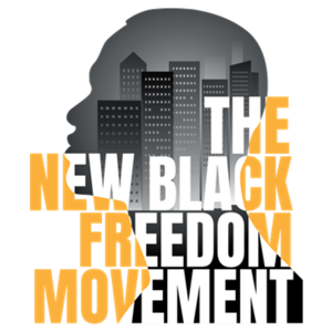 The New Black Freedom Movement: The Movement of Freedom and Liberation for Black People