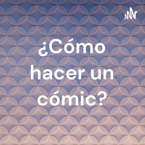 ¿Cómo hacer un cómic?