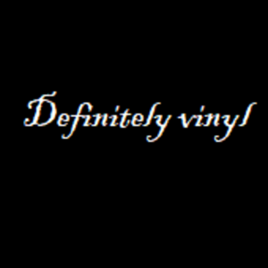 definitely vinyl
