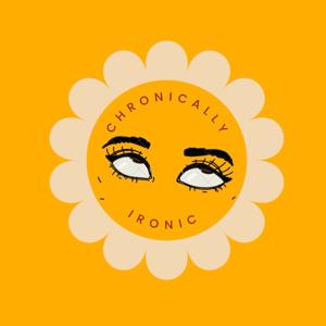 Chronically Ironic