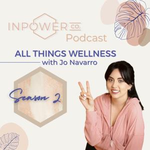 Inpower Co. Podcast: All Things Wellness with Jo Navarro