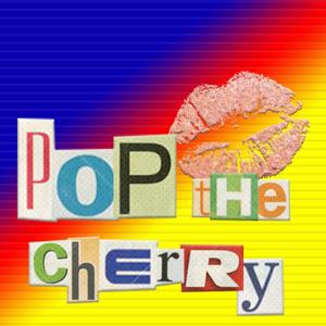 Pop the Cherry