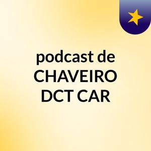 podcast de CHAVEIRO DCT CAR
