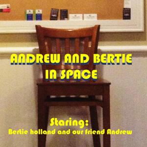 Andrew And Bertie In Space