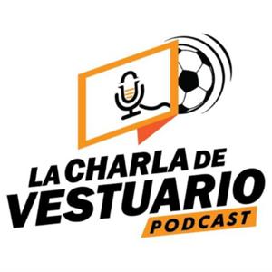 La Charla de Vestuario Podcast
