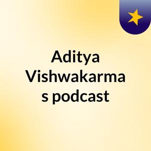 Aditya Vishwakarma's podcast
