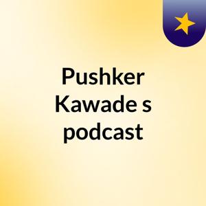Pushker Kawade's podcast