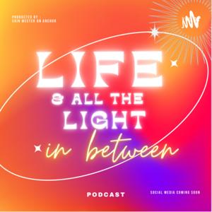 Life & all the light in between