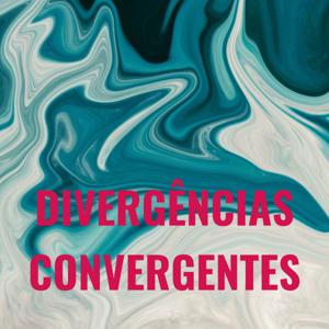 DIVERGÊNCIAS CONVERGENTES