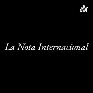 Podcast La Nota Internacional