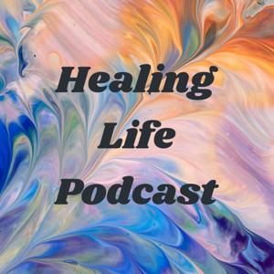 Healing Life Podcast