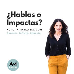 ¿Hablas o impactas?