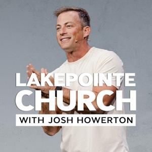 Lakepointe Church with Josh Howerton by Lakepointe Church