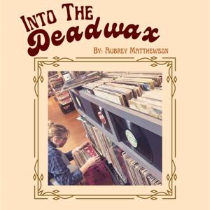 Into The Deadwax