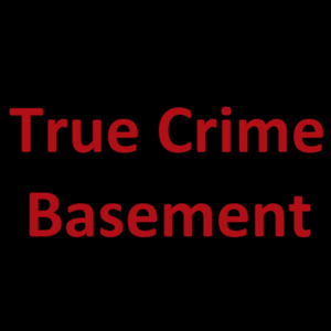 True Crime Basement