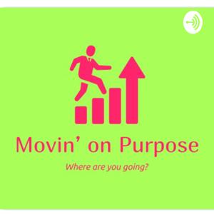 Movin’ on Purpose!