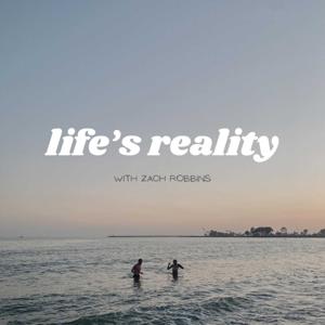 Life's Reality with Zach Robbins