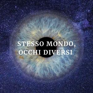 Stesso Mondo, Occhi Diversi