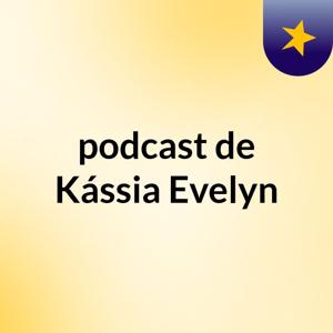 podcast de Kássia Evelyn