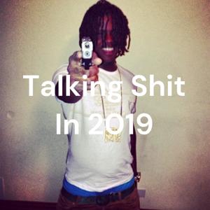 Talking Shit In 2019