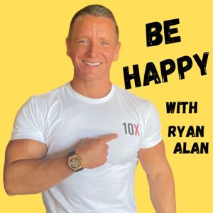 Be Happy with Ryan Alan