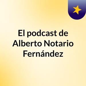 El podcast de Alberto Notario Fernández