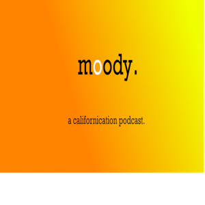 Moody: A Californication Podcast