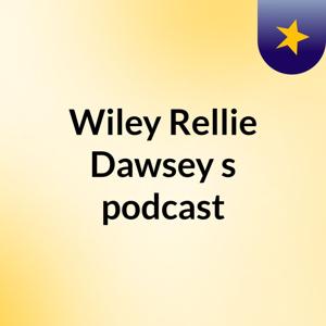 Wiley Rellie Dawsey's podcast