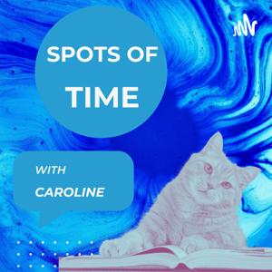 Spots of Time With Caroline (A Poetry Moment)
